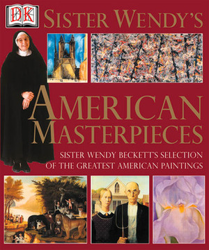 Sister Wendy's American Masterpieces by Wendy Beckett