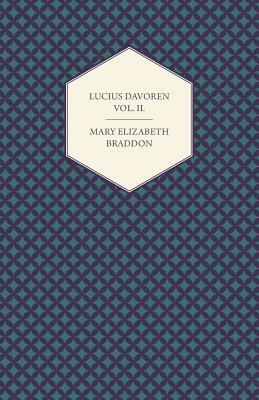 Lucius Davoren; Or, Publicans and Sinners Vol. II. by Mary Elizabeth Braddon