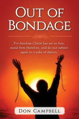 Out of Bondage by Don Campbell