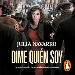 Dime Quién Soy by Julia Navarro