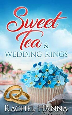 Sweet Tea &amp; Wedding Rings by Rachel Hanna