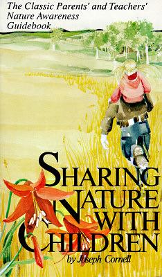 Sharing Nature with Children: A Parents' and Teachers' Nature Awareness Guidebook by Joseph Bharat Cornell