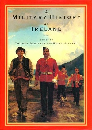 A Military History of Ireland by Keith Jeffery, Thomas Bartlett