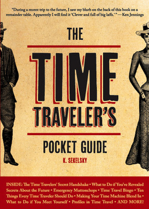 The Time Traveler's Pocket Guide by Matthew Bennardo, Sanjay Kulkarni, K. Sekelsky, Jeff Huber