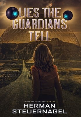 Lies the Guardians Tell by Herman Steuernagel