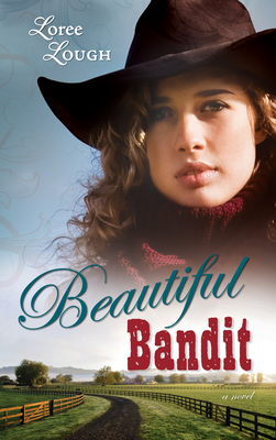 Beautiful Bandit by Loree Lough