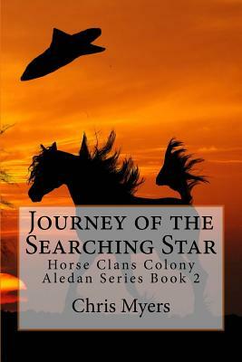 Journey of the Searching Star: The Horse Clans Colony by Chris Myers