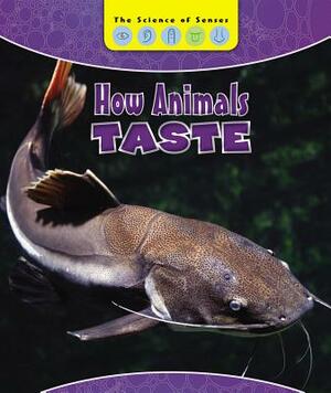 How Animals Taste by Laura L. Sullivan