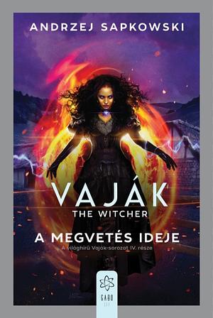 The Witcher - Vaják: A Megvetés Ideje by Andrzej Sapkowski