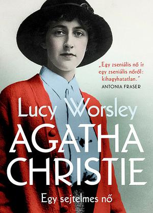 Agatha Christie: Egy sejtelmes nő by Lucy Worsley