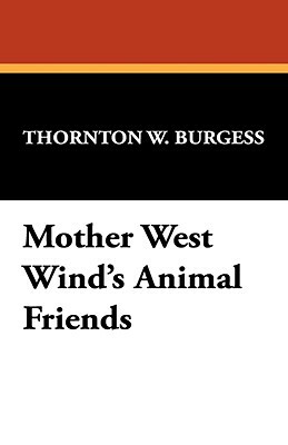 Mother West Wind's Animal Friends by Thornton W. Burgess