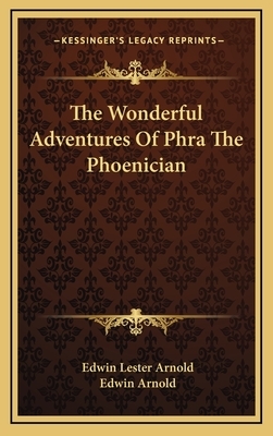 The Wonderful Adventures of Phra the Phoenician by Edwin Lester Arnold