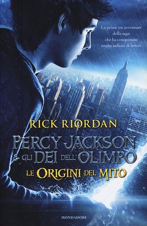 Percy Jackson e gli Dei dell'Olimpo: Le origini del mito by Rick Riordan