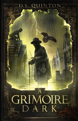 A Grimoire Dark by D. S. Quinton