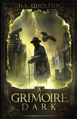 A Grimoire Dark by D. S. Quinton