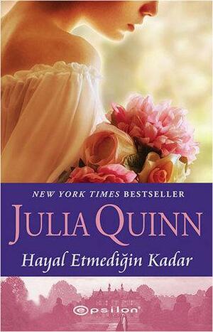 Hayal Etmediğin Kadar by Julia Quinn