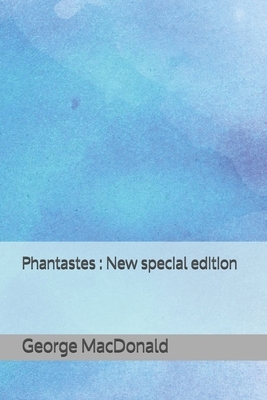 Phantastes: New special edition by George MacDonald