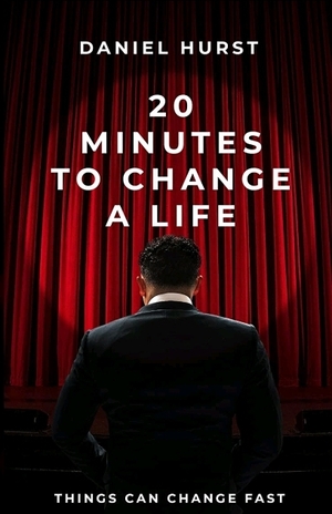 20 Minutes To Change A Life by Daniel Hurst