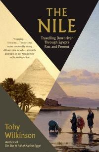 The Nile: A Journey Downriver Through Egypt's Past and Present by Toby Wilkinson