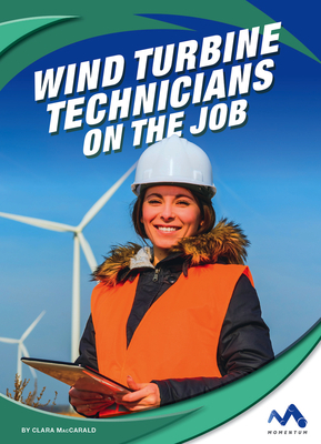 Wind Turbine Technicians on the Job by Clara Maccarald