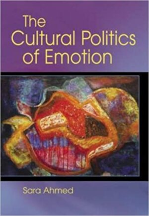 The Cultural Politics of Emotion by Sara Ahmed