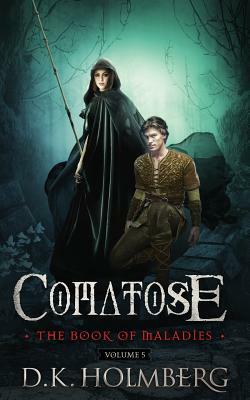 Comatose: The Book of Maladies by D.K. Holmberg