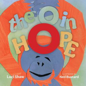 The O in Hope by Luci Shaw, Ned Bustard