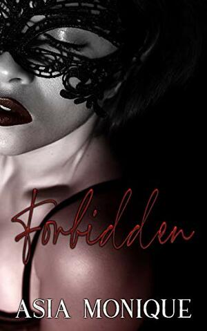 Forbidden: a slow burn romance by Asia Monique