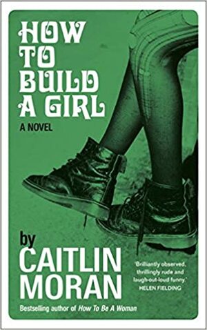 How To Build a Girl by Caitlin Moran