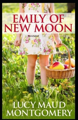 Emily of New Moon Annotated by L.M. Montgomery