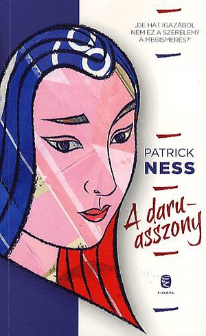 A daruasszony by Patrick Ness