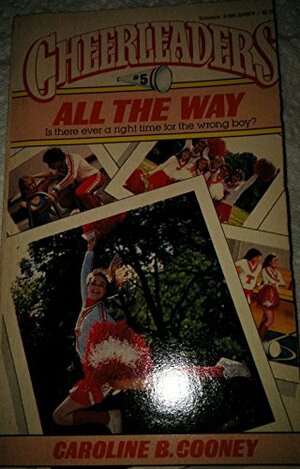 Cheerleaders: All the Way Bk. 5 by Caroline B. Cooney