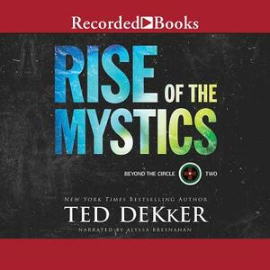 Rise of the Mystics by Ted Dekker