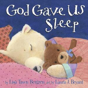 God Gave Us Sleep by Lisa Tawn Bergren