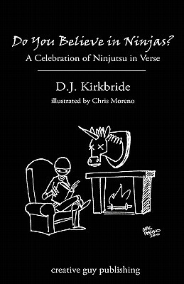 Do You Believe in Ninjas? by D. J. Kirkbride