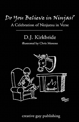Do You Believe in Ninjas? by D. J. Kirkbride