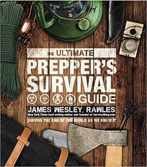 Prepper Survival Guide by James Wesley, Rawles, James Wesley, Rawles