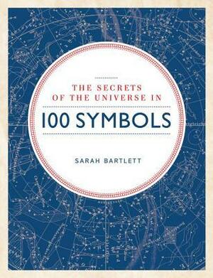 Secrets of the Universe in 100 Symbols by Sarah Bartlett