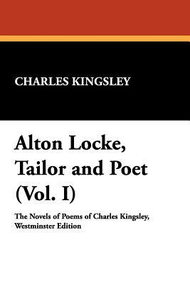 Alton Locke, Tailor and Poet (Vol. I) by Charles Kingsley