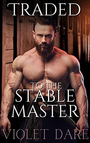 Traded to the Stable Master by VIOLET DARE