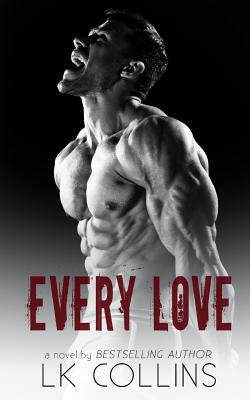 Every Love by LK Collins
