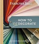 Farrow and Ball How to Redecorate: Transform Your Home with Paint and Paper by Joa Studholme, Farrow &amp; Ball, Charlotte Cosby