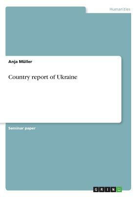 Country report of Ukraine by Anja Müller