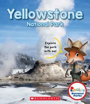 Yellowstone National Park (Rookie National Parks) by Audra Wallace