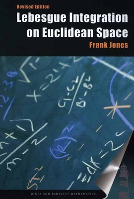 Lebesgue Integration on Euclidean Space, Revised Edition by Frank Jones