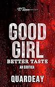 Good Girl Better Taste by Quardeay