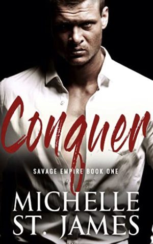 Conquer: A Dark Mafia Arranged Marriage Romance by Michelle St. James
