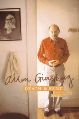 Death & Fame: Last Poems 1993-1997 by Allen Ginsberg