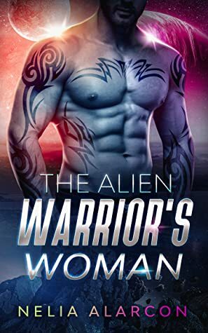 The Alien Warrior's Woman by Nelia Alarcon
