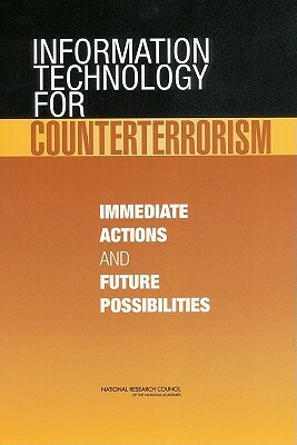 Information Technology for Counterterrorism: Immediate Actions and Future Possibilities by Computer Science and Telecommunications, Division on Engineering and Physical Sci, National Research Council